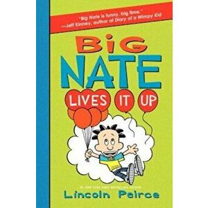 Big Nate Lives It Up, Hardcover - Lincoln Peirce imagine