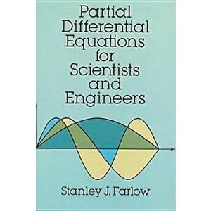 Partial Differential Equations for Scientists and Engineers, Paperback - Stanley J. Farlow imagine
