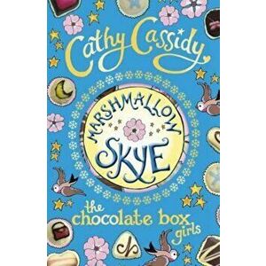 Chocolate Box Girls: Marshmallow Skye, Paperback - Cathy Cassidy imagine