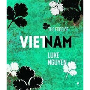 Food of Vietnam - Luke Nguyen imagine