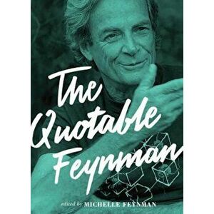 The Quotable Feynman, Hardcover - Richard P. Feynman imagine