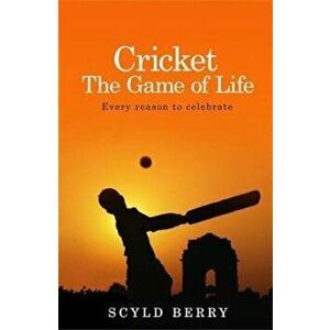 Cricket: The Game of Life, Paperback - Scyld Berry imagine