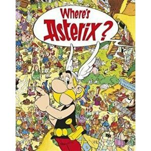 Asterix: Where's Asterix', Hardcover - Rene Goscinny imagine