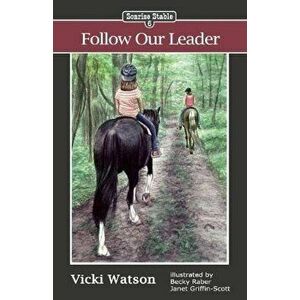 Sonrise Stable: Follow Our Leader, Paperback - Vicki Watson imagine