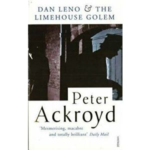 Dan Leno And The Limehouse Golem, Paperback - Peter Ackroyd imagine