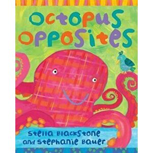 Octopus Opposites, Hardcover - Stella Blackstone imagine