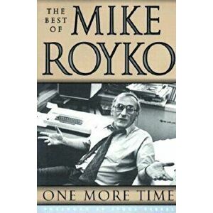 One More Time: The Best of Mike Royko, Paperback - Mike Royko imagine