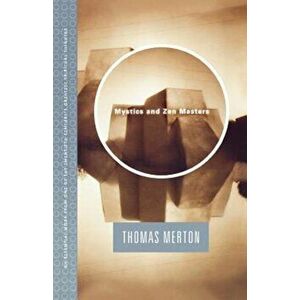 Mystics and Zen Masters, Paperback - Thomas Merton imagine