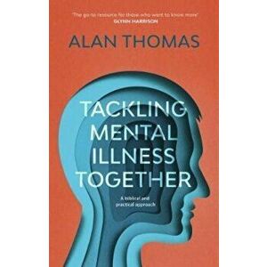 Tackling Mental Illness Together, Paperback - Alan Thomas imagine