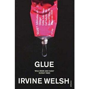 Glue, Paperback - Irvine Welsh imagine