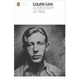 Moment of War, Paperback - Laurie Lee imagine