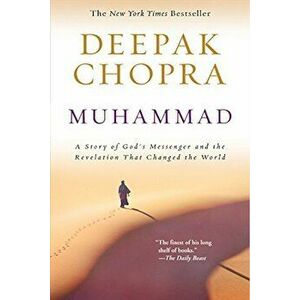 Muhammad: A Story of God's Messenger and the Revelation That Changed the World, Paperback - Deepak Chopra imagine