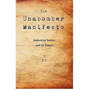 The Unabomber Manifesto: Industrial Society and Its Future, Paperback - The Unabomber imagine