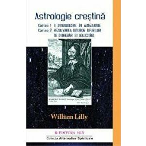 Astrologia crestina vol. 1 - William Lilly imagine