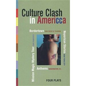 Culture Clash in America: Bordertown/Nuyorican Stories/Mission Magic Mystery Tour/Anthems, Paperback - Culture Clash imagine