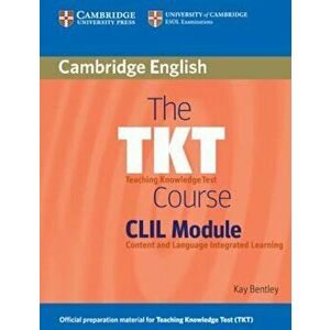 The Tkt Course CLIL Module, Paperback - Kay Bentley imagine