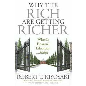 Why the Rich Are Getting Richer, Paperback - Robert T. Kiyosaki imagine
