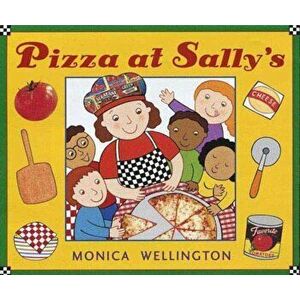 Pizza at Sally's, Hardcover - Monica Wellington imagine