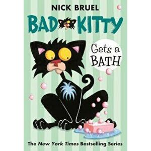 Bad Kitty Gets a Bath, Paperback - Nick Bruel imagine