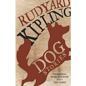 Dog Stories, Paperback - Rudyard Kipling imagine