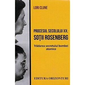 Procesul secolului XX - sotii Rosenberg - Lori Clune imagine