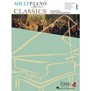 Adult Piano Adventures - Classics, Book 1: Symphony Themes, Opera Gems and Classical Favorites, Paperback - Nancy Faber imagine