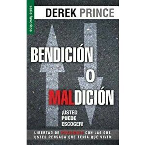 Bendicion O Maldicion: Usted Puede Escoger = Blessing or Curse: You Can Choose, Paperback - Derek Prince imagine