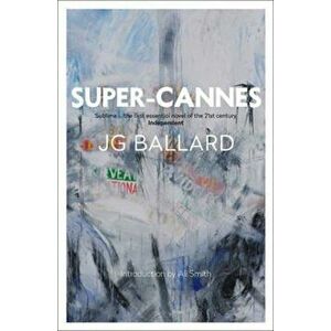 Super-Cannes, Paperback - J G Ballard imagine