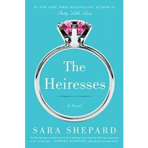 The Heiresses, Paperback - Sara Shepard imagine