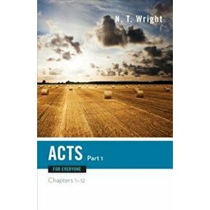 Acts for Everyone, Part 1: Chapters 1-12, Paperback - N. T. Wright imagine
