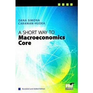A short way to macroeconomics core. Revisited and added edition - Hudea Oana Simona imagine