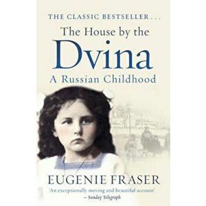 House by the Dvina, Paperback - Eugenie Fraser imagine