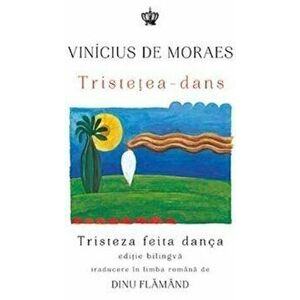 Tristetea - dans. Editie bilingva - Vinicius De Moraes imagine