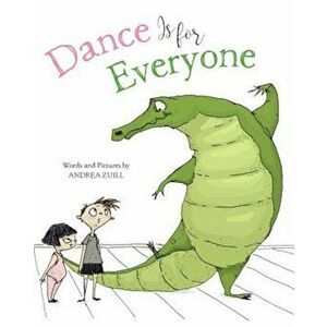 Dance Is for Everyone, Hardcover - Andrea Zuill imagine