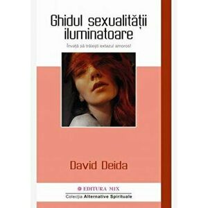 Ghidul sexualitatii iluminatoare - David Deida imagine