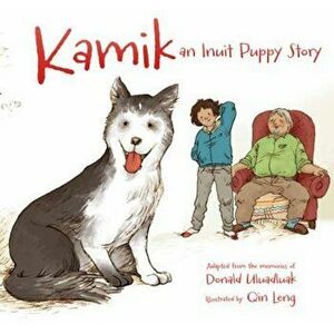 Kamik: An Inuit Puppy Story, Paperback - Donald Uluadiuak imagine