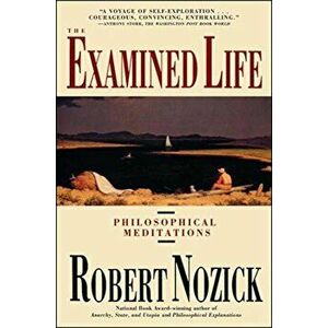 Examined Life: Philosophical Meditations, Paperback - Robert Nozick imagine