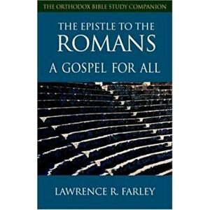 The Epistle to the Romans: A Gospel for All, Paperback - Lawrence R. Farley imagine