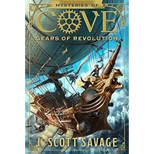 Gears of Revolution, Paperback - J. Scott Savage imagine