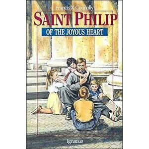 Saint Philip of the Joyous Heart: , Paperback - Francis X. Connolly imagine