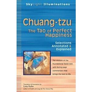 Chuang-Tzu: The Tao of Perfect Happiness--Selections Annotated & Explained, Paperback - Livia Kohn imagine