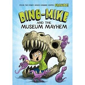 Dino-Mike and the Museum Mayhem, Paperback - Franco Aureliani imagine