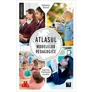Atlasul modelelor pedagogice. Japonia. Finlanda. Suedia - Yohann Duval imagine