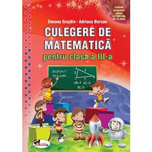 Culegere de matematica pentru clasa a III-a. Editia a II-a - Simona Grujdin, Adriana Borcan imagine
