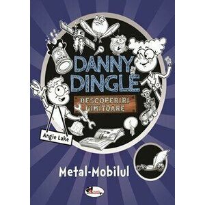 Danny Dingle - Descoperiri uimitoare. Metal-Mobilul - Angie Lake imagine