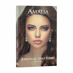 Amalia - Jurnalul unei iubiri. Volumul I - Liza Karan imagine