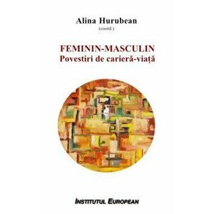 Feminin Masculin. Povestiri de cariera-viata - Alina Hurubean imagine
