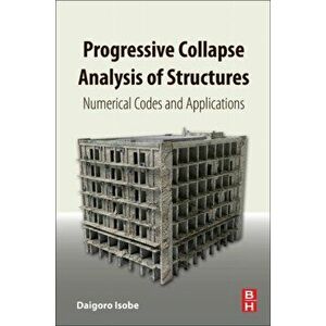 Progressive Collapse Analysis of Structures. Numerical Codes and Applications, Paperback - *** imagine