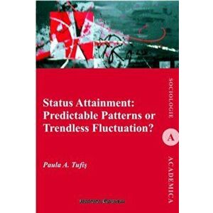 Status Attainment: Predictable patterns or trendless fluctuation' - Paula A. Tufis imagine