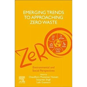 Emerging Trends to Approaching Zero Waste. Environmental and Social Perspectives, Paperback - *** imagine
